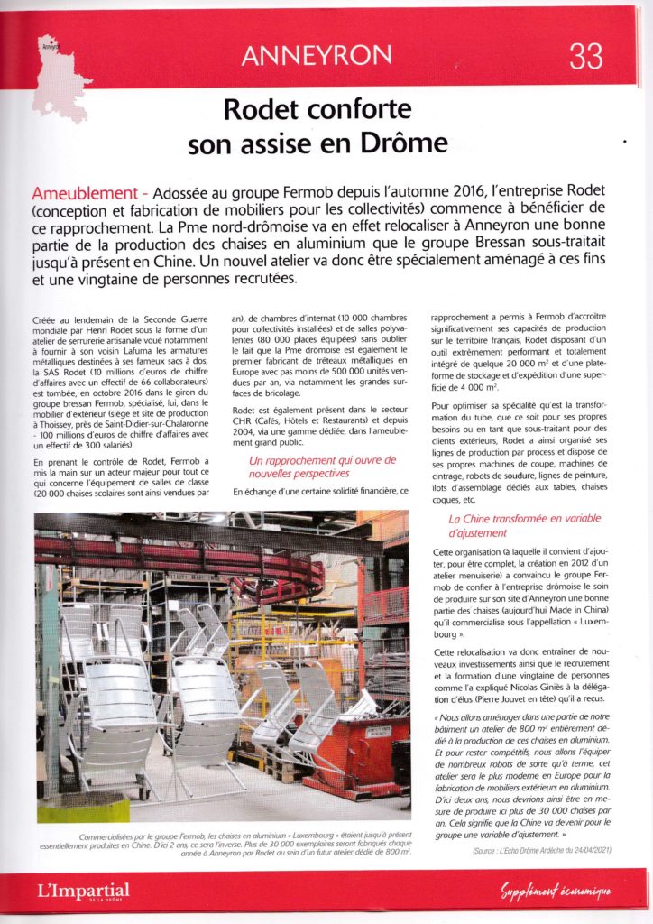 Ameublement- Adossée au groupe Fermob depuis l’automne 2016, l’entreprise Rodet (conception et fabrication de mobiliers pour les collectivités) commence à bénéficier de ce rapprochement. La Pme nord-drômoise va en effet relocaliser à Anneyron une bonne partie de la production des chaises en aluminium que le groupe Bressan sous-traitait jusqu’à présent en Chine. Un nouvel atelier va donc être spécialement aménagé à ces fins et une vingtaine de personnes recrutées